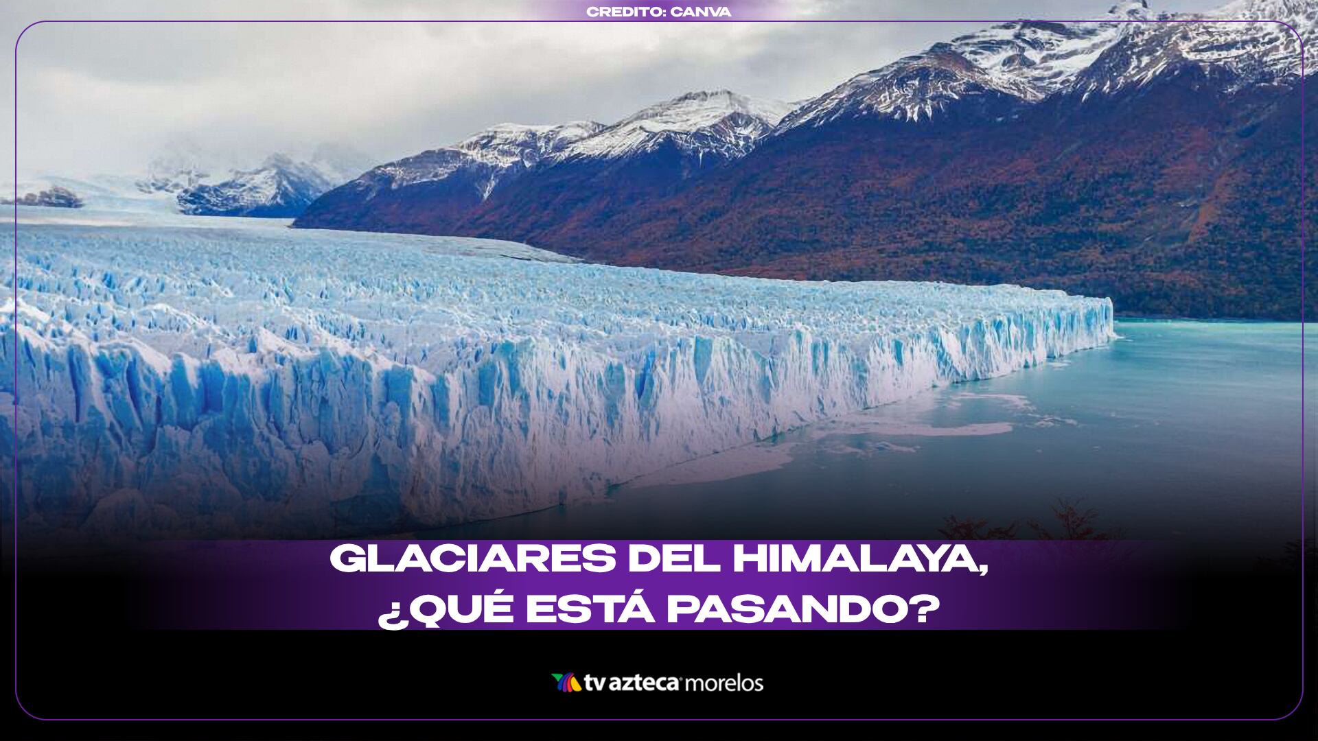 Glaciares del Himalaya, ¿qué está pasando?