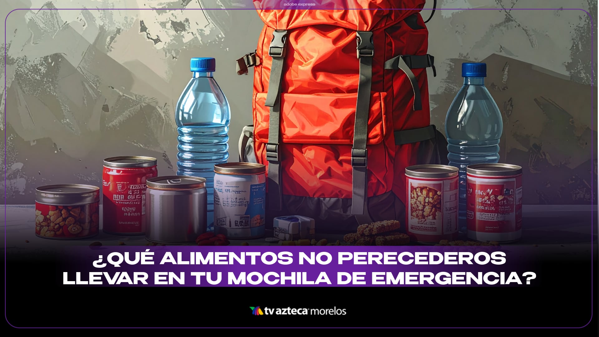 ¿Qué alimentos no perecederos puedes llevar en tu mochila de emergencia?