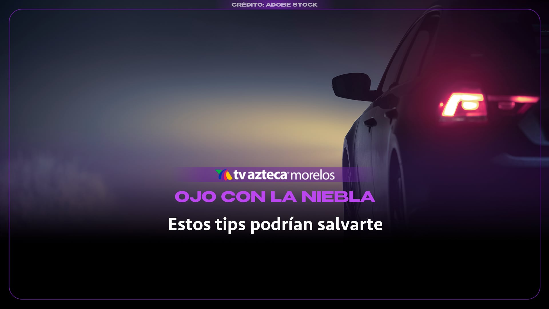 ¡OJO AL MANEJAR CON NIEBLA! Estas recomendaciones pueden salvarte