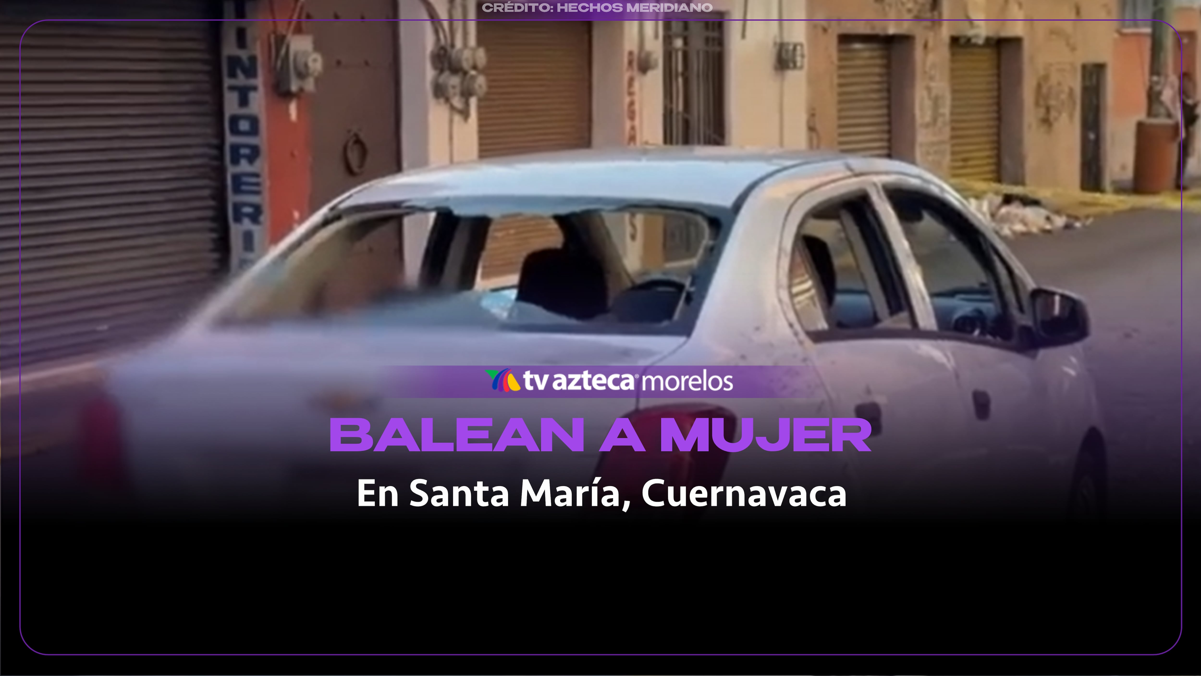 Balean a una mujer durante ataque armado en Santa María, al norte de Cuernavaca