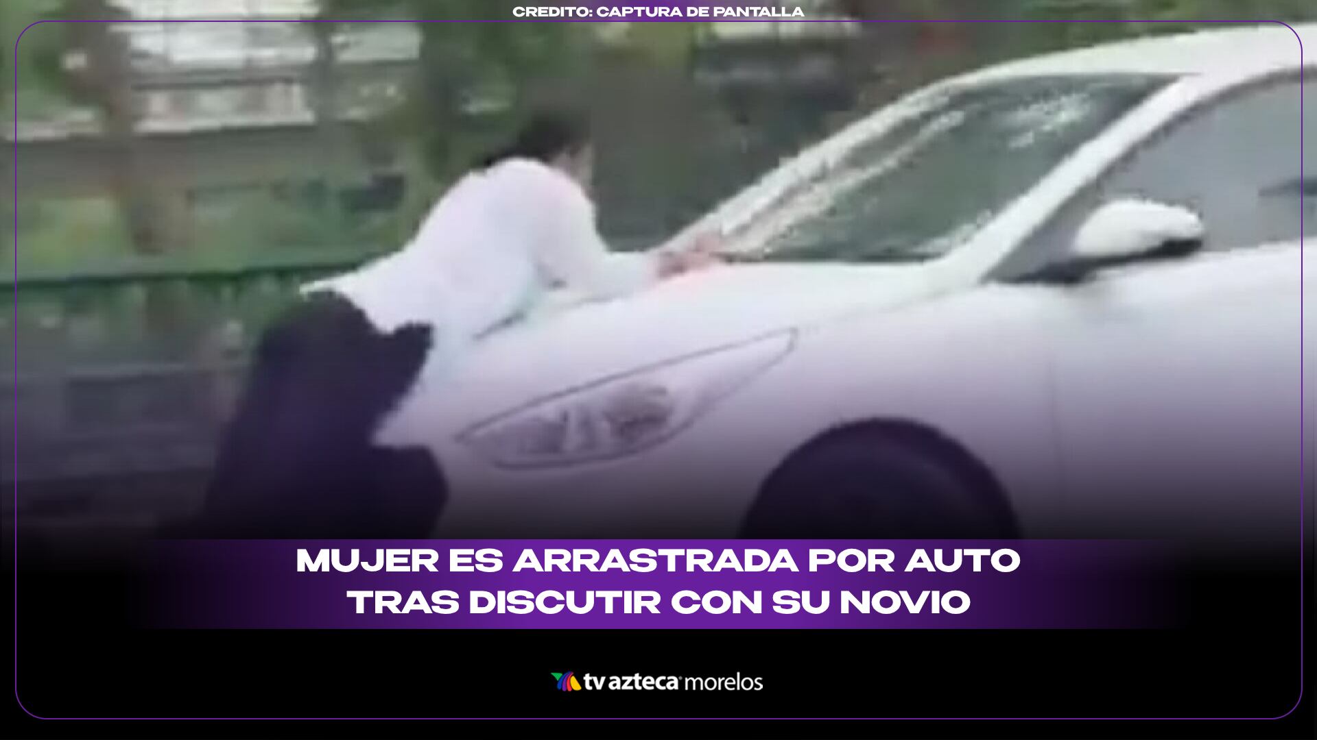 VIDEO IMPACTANTE | Mujer es arrastrada por auto tras discutir con su novio
