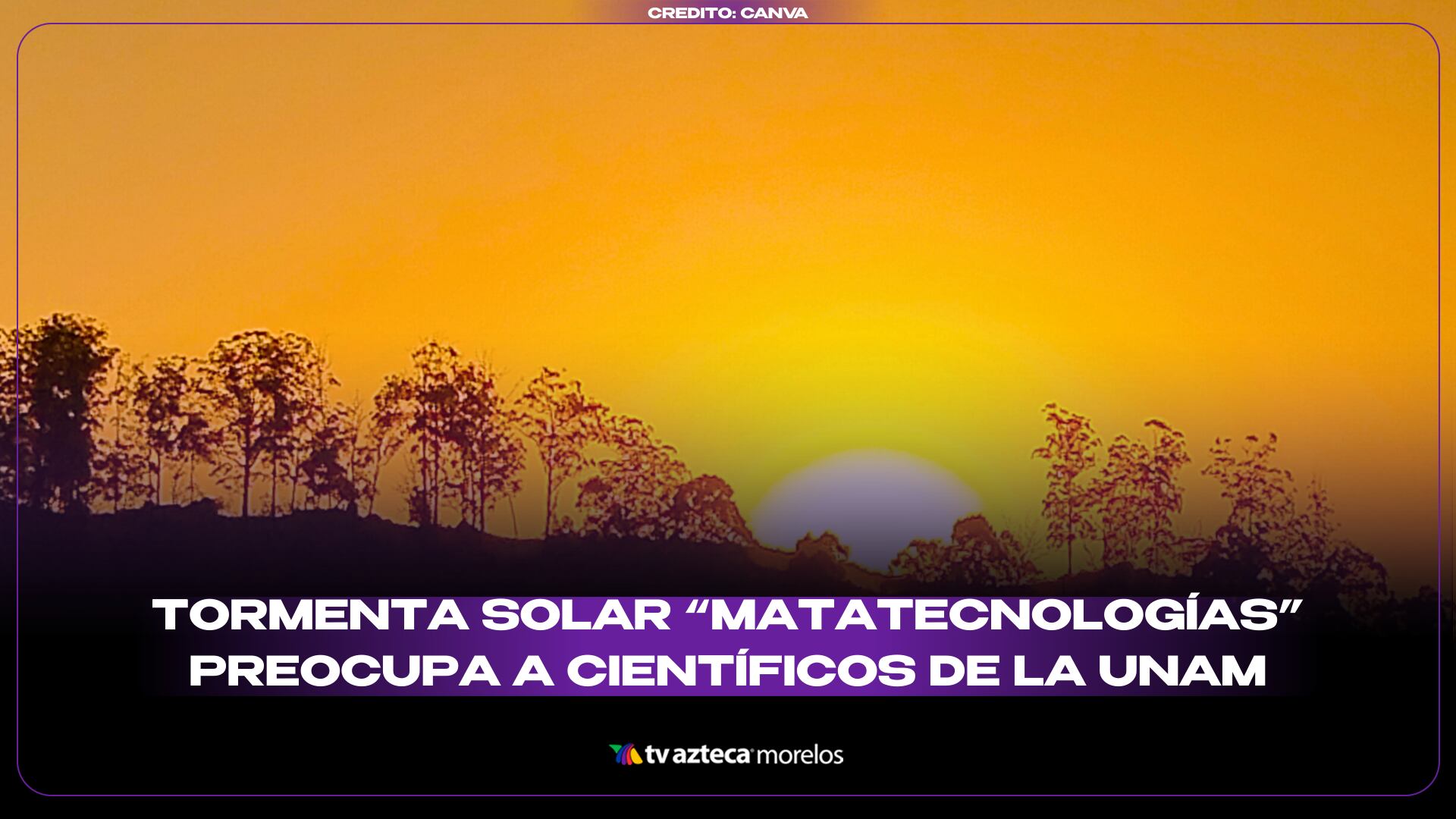 Tormenta solar “matatecnologías” preocupa a científicos de la UNAM